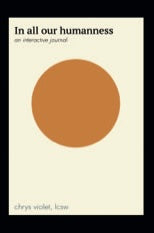Chrys Violet :: In All Our Humanness Journal