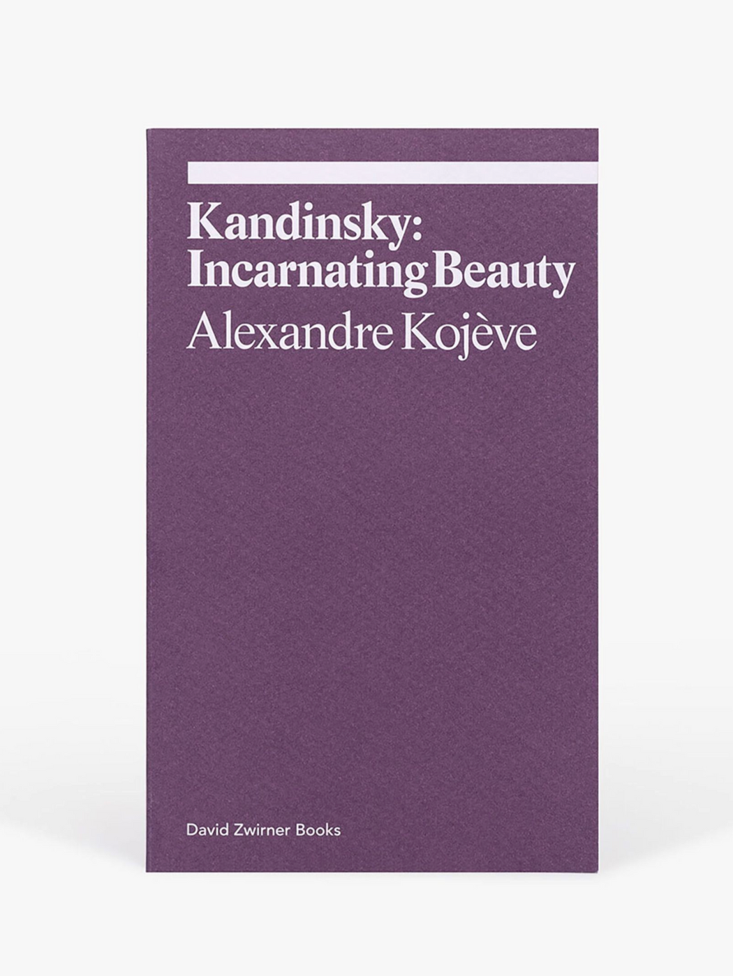 Kadinsky: Incarnating Beauty :: David Zwirner Books