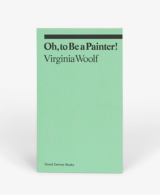 Oh, To Be a Painter! :: David Zwirner Books
