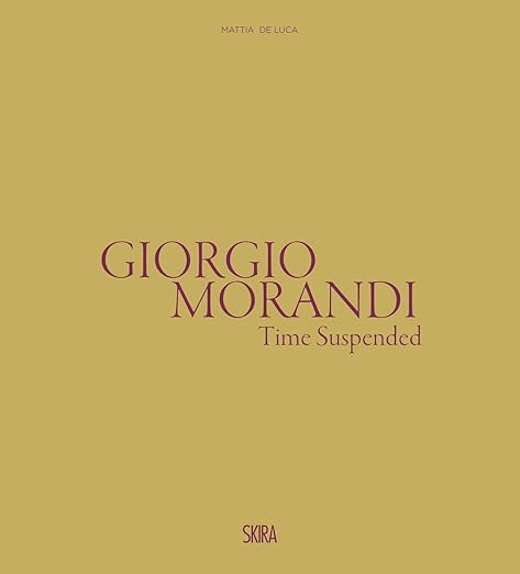 Giorgio Morandi: Time Suspended Book