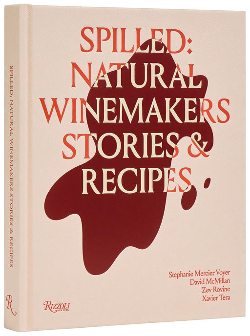 Spilled: Natural Winemakers & Stories Cookbook